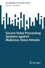 Secure Voice Processing Systems against Malicious Voice Attacks