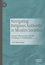 Navigating Religious Authority in Muslim Societies: Islamist Movements and the Challenge of Globalisation