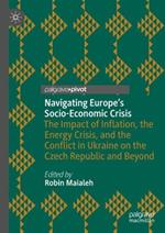 Navigating Europe’s Socio-Economic Crisis: The Impact of Inflation, the Energy Crisis, and the Conflict in Ukraine on the Czech Republic and Beyond