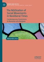 The NGOization of Social Movements in Neoliberal Times: Contemporary Feminisms in Romania and Belgium