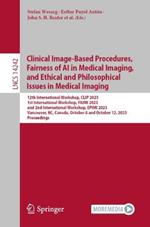 Clinical Image-Based Procedures,  Fairness of AI in Medical Imaging, and Ethical and Philosophical Issues in Medical Imaging: 12th International Workshop, CLIP 2023 1st International Workshop, FAIMI 2023 and 2nd International Workshop, EPIMI 2023 Vancouver, BC, Canada, October 8 and October 12, 2023 Proceedings