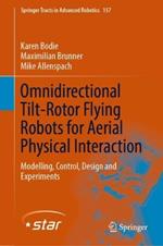 Omnidirectional Tilt-Rotor Flying Robots for Aerial Physical Interaction: Modelling, Control, Design and Experiments