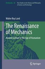 The Renaissance of Mechanics: Ancient Science in the Age of Humanism