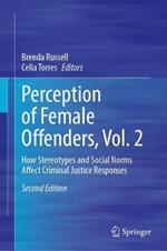 Perceptions of Female Offenders, Vol. 2: How Stereotypes and Social Norms Affect Criminal Justice Responses