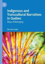 Indigenous and Transcultural Narratives in Québec: Ways of Belonging