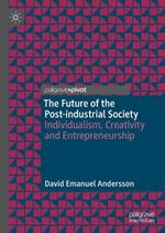 The Future of the Post-industrial Society: Individualism, Creativity and Entrepreneurship