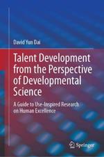 Talent Development from the Perspective of Developmental Science: A Guide to Use-Inspired Research on Human Excellence