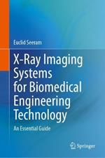 X-Ray Imaging Systems for Biomedical Engineering Technology: An Essential Guide