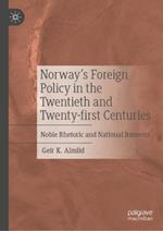 Norway’s Foreign Policy in the Twentieth and Twenty-first Centuries: Noble Rhetoric and National Interests