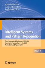 Intelligent Systems and Pattern Recognition: Third International Conference, ISPR 2023, Hammamet, Tunisia, May 11–13, 2023, Revised Selected Papers, Part I