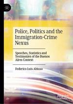 Police, Politics and the Immigration-Crime Nexus: Speeches, Statistics and Testimonies of the Buenos Aires Context