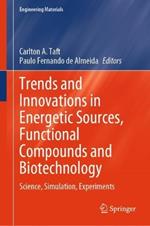 Trends and Innovations in Energetic Sources, Functional Compounds and Biotechnology: Science, Simulation, Experiments