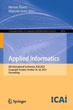 Applied Informatics: 6th International Conference, ICAI 2023, Guayaquil, Ecuador, October 26–28, 2023, Proceedings