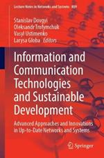 Information and Communication Technologies and Sustainable Development: Advanced Approaches and Innovations in Up-to-Date Networks and Systems