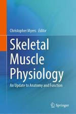 Skeletal Muscle Physiology: An Update to Anatomy and Function