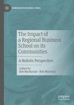 The Impact of a Regional Business School on its Communities: A Holistic Perspective