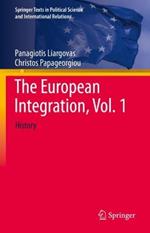 The European Integration, Vol. 1: History