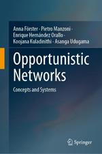 Opportunistic Networks: Concepts and Systems