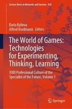 The World of Games: Technologies for Experimenting, Thinking, Learning: XXIII Professional Culture of the Specialist of the Future, Volume 1