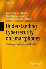 Understanding Cybersecurity on Smartphones: Challenges, Strategies, and Trends