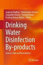 Drinking Water Disinfection By-products: Sources, Fate and Remediation