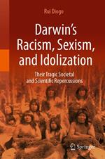 Darwin’s Racism, Sexism, and Idolization