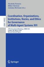 Coordination, Organizations, Institutions, Norms, and Ethics for Governance of Multi-Agent Systems XVI: 27th International Workshop, COINE 2023, London, UK, May 29, 2023, Revised Selected Papers