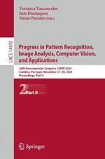 Progress in Pattern Recognition, Image Analysis, Computer Vision, and Applications: 26th Iberoamerican Congress, CIARP 2023, Coimbra, Portugal, November 27–30, 2023, Proceedings, Part II