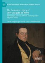 The Economic Legacy of José Joaquín de Mora: Spreading Classical Political Economy in the Hispanic World