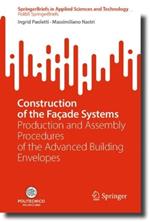 Construction of the Façade Systems: Production and Assembly Procedures of the Advanced Building Envelopes