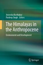 The Himalayas in the Anthropocene: Environment and Development