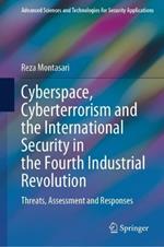 Cyberspace, Cyberterrorism and the International Security in the Fourth Industrial Revolution: Threats, Assessment and Responses