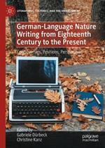 German-Language Nature Writing from Eighteenth Century to the Present: Controversies, Positions, Perspectives