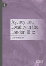 Agency and Locality in the London Blitz