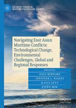 Navigating East Asian Maritime Conflicts: Technological Change, Environmental Challenges, Global and Regional Responses