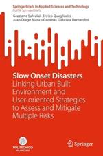 Slow Onset Disasters: Linking Urban Built Environment and User-oriented Strategies to Assess and Mitigate Multiple Risks