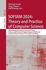 SOFSEM 2024: Theory and Practice of Computer Science: 49th International Conference on Current Trends in Theory and Practice of Computer Science, SOFSEM 2024, Cochem, Germany, February 19–23, 2024, Proceedings