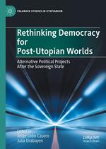 Rethinking Democracy for Post-Utopian Worlds