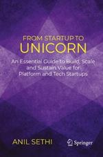 From Startup to Unicorn: An Essential Guide to Build, Scale and Sustain Value for Platform and Tech Startups