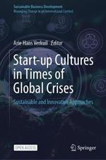 Start-up Cultures in Times of Global Crises: Sustainable and Innovative Approaches
