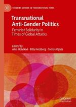 Transnational Anti-Gender Politics: Feminist Solidarity in Times of Global Attacks