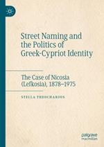 Street Naming and the Politics of Greek-Cypriot Identity: The Case of Nicosia (Lefkosia), 1878–1975