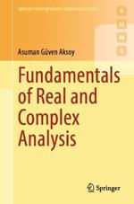 Fundamentals of Real and Complex Analysis