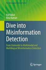 Dive into Misinformation Detection: From Unimodal to Multimodal and Multilingual Misinformation Detection