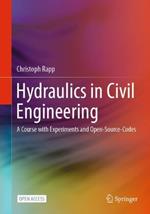 Hydraulics in Civil Engineering: A Course with Experiments and Open-Source-Codes