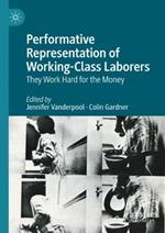 Performative Representation of Working-Class Laborers: They Work Hard for the Money