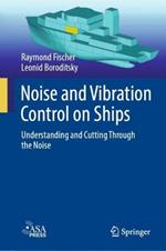 Noise and Vibration Control on Ships: Understanding and Cutting Through the Noise