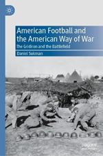 American Football and the American Way of War: The Gridiron and the Battlefield