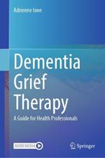 Dementia Grief Therapy: A Guide for Health Professionals