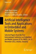 Artificial Intelligence Tools and Applications in Embedded and Mobile Systems: Selected Papers from the First International Conference on Embedded and Mobile Systems (ICTA-EMOS), 24-25 November 2022, Arusha, Tanzania